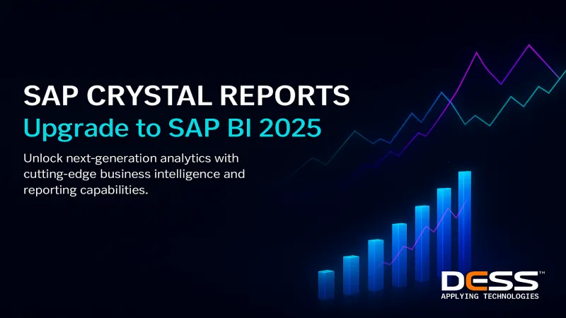 upgrade older version of Crystal Reports migration or upgrade to SAP BI 2025 migration today with DESSS Crystal Report Consulting experts.